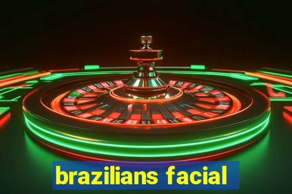 brazilians facial